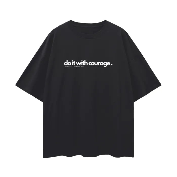 "DO IT WITH COURAGE" v1 | Oversize Drop Shoulder T-Shirt