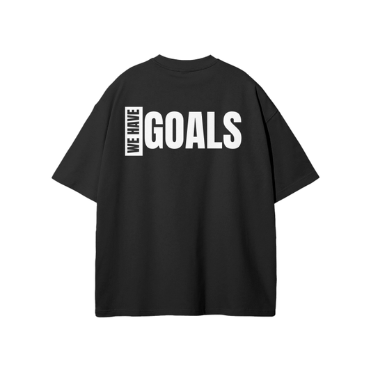 "WE HAVE GOALS" | Unisex Heavyweight Loose Fit T-Shirt (Black)