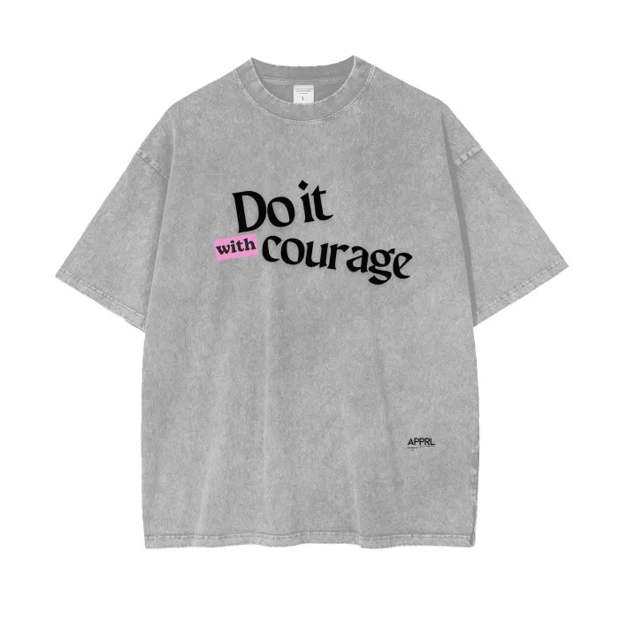 "DO IT WITH COURAGE" v2.0 | Acid Wash Oversize T-Shirt (Gray)